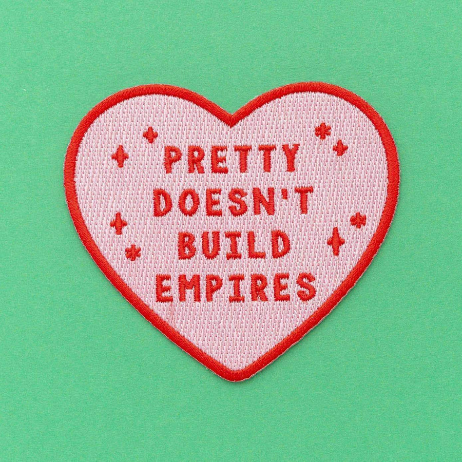 Pretty Doesn't Build Empires Iron On Patch