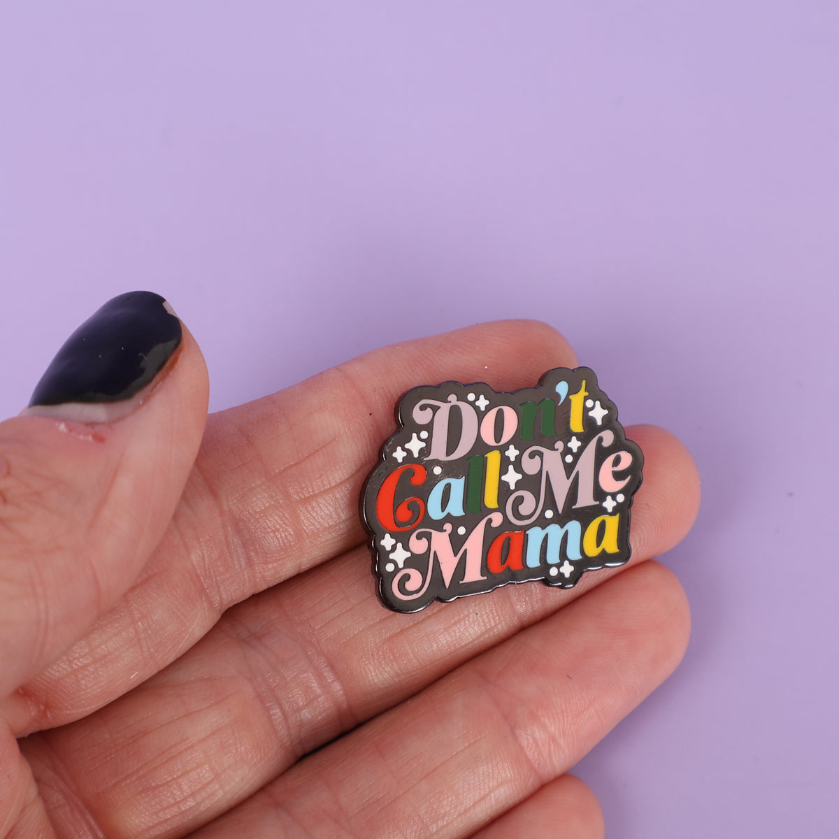 Don't Call Me Mama Sample Enamel Pin