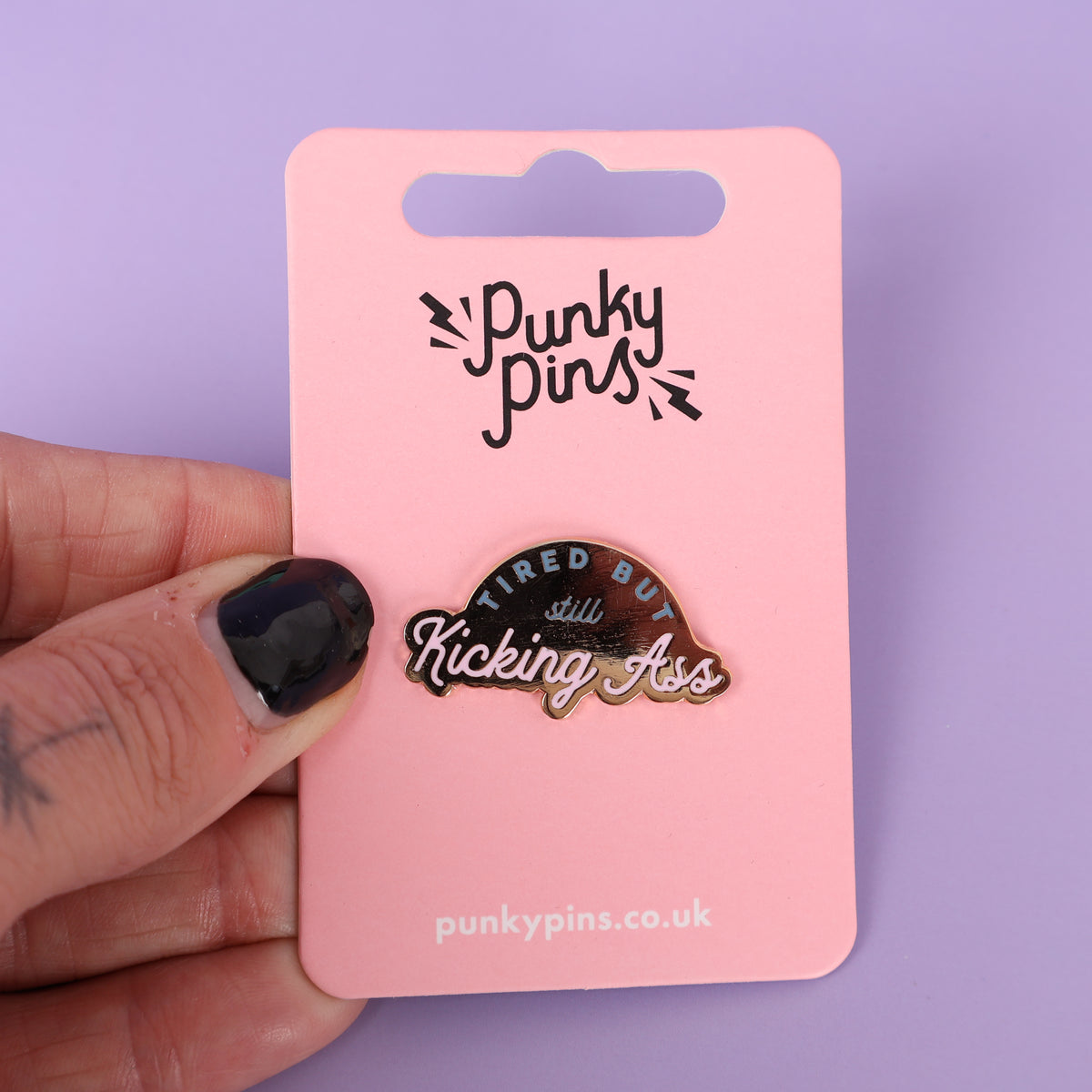 Tired But Still Kicking Ass Sample Enamel Pin