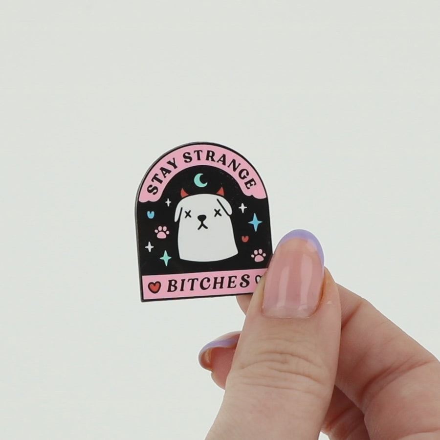 Stay Strange Bitches Enamel Pin