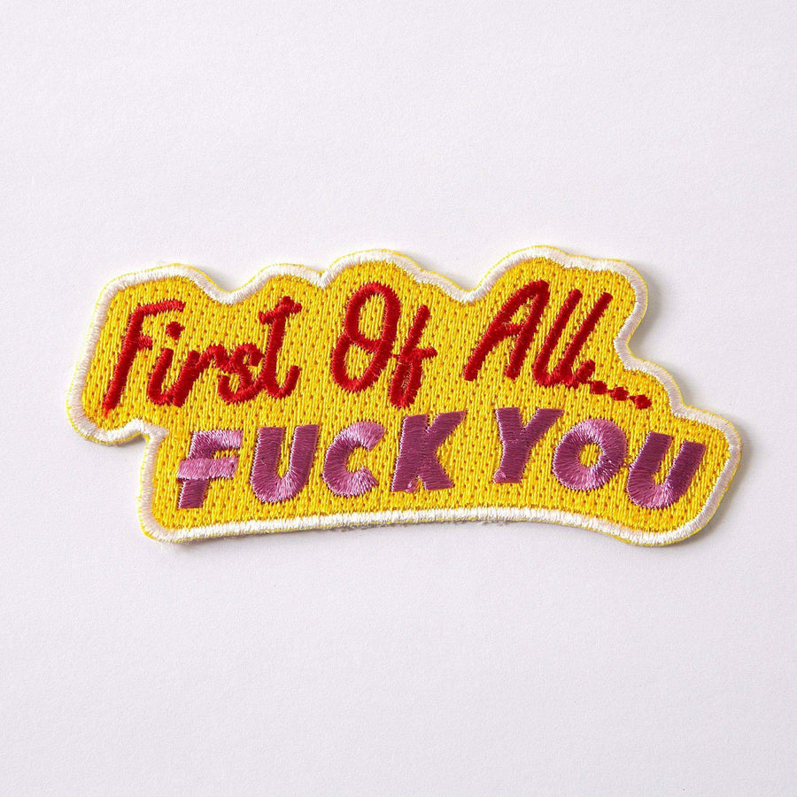 Punky Pins First Of All, Fuck You Embroidered Iron On Patch