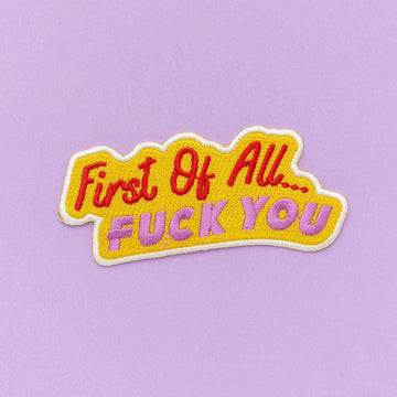 Punky Pins First Of All, Fuck You Embroidered Iron On Patch