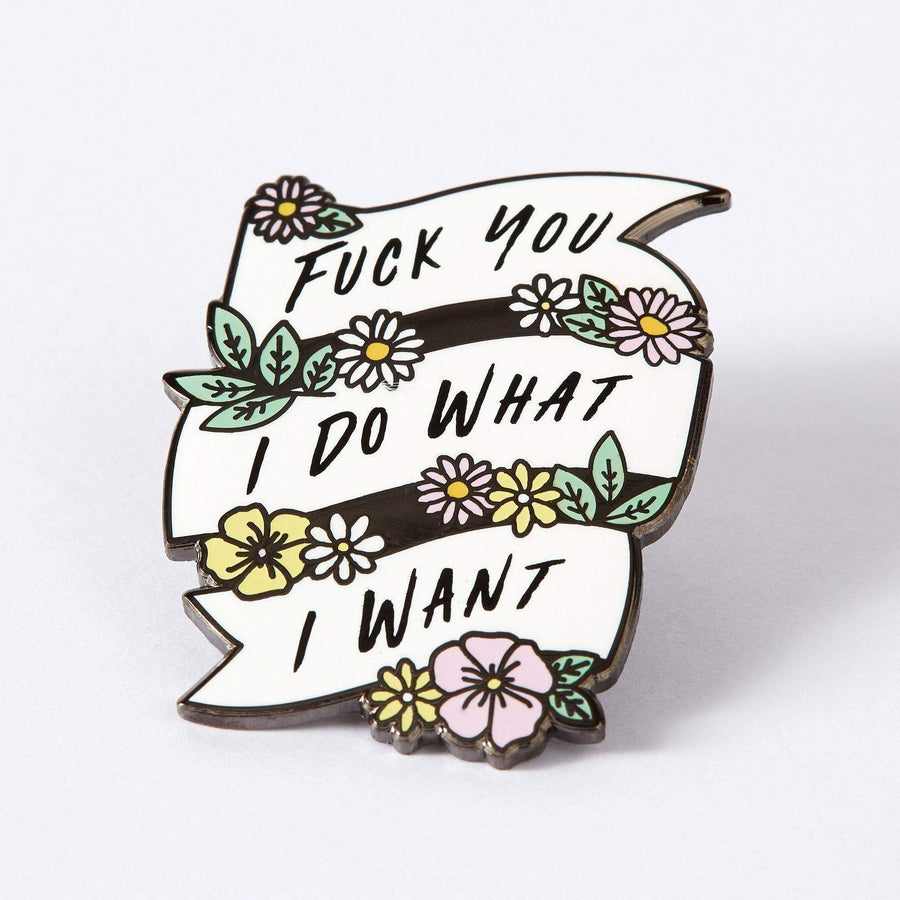 Punky Pins Fuck You, I Do What I Want Enamel Pin