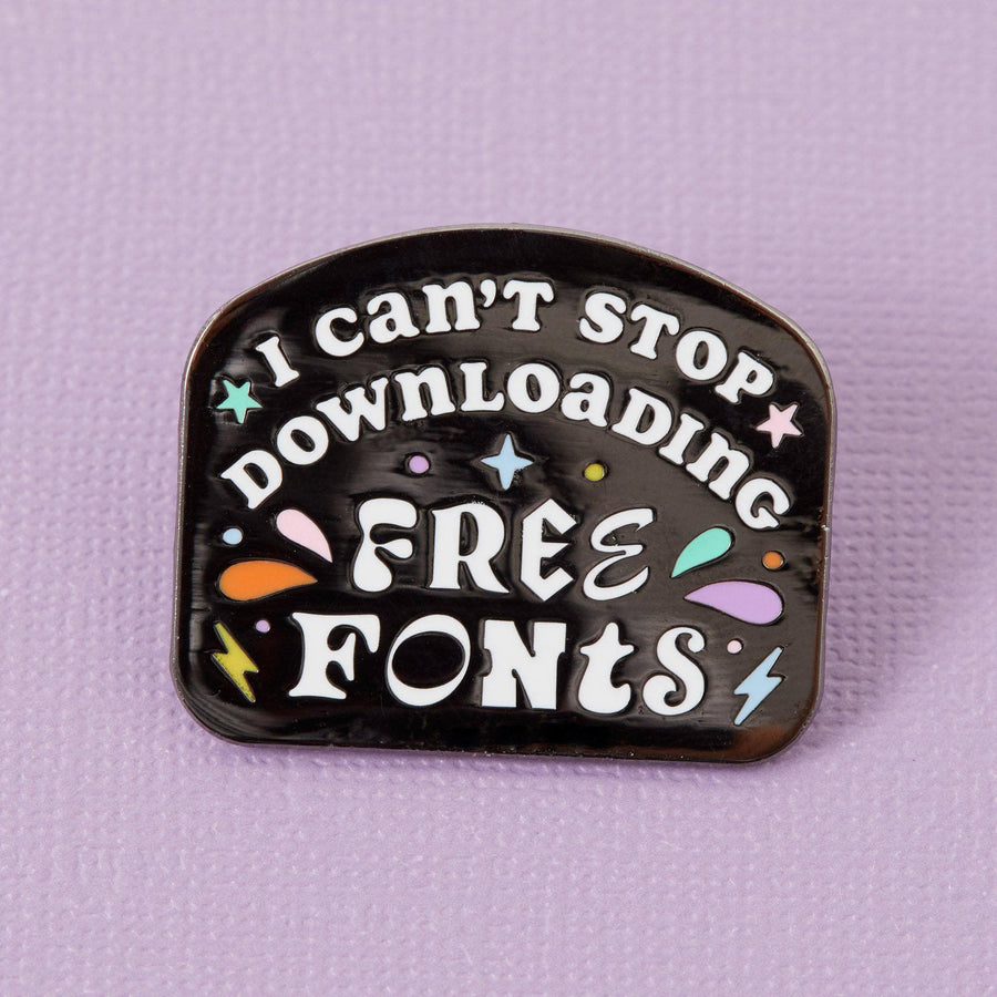 Punky Pins I Can't Stop Downloading Free Fonts Enamel Pin