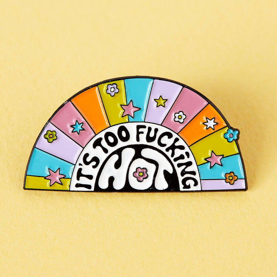 Punky Pins It's Too Fucking Hot Enamel Pin