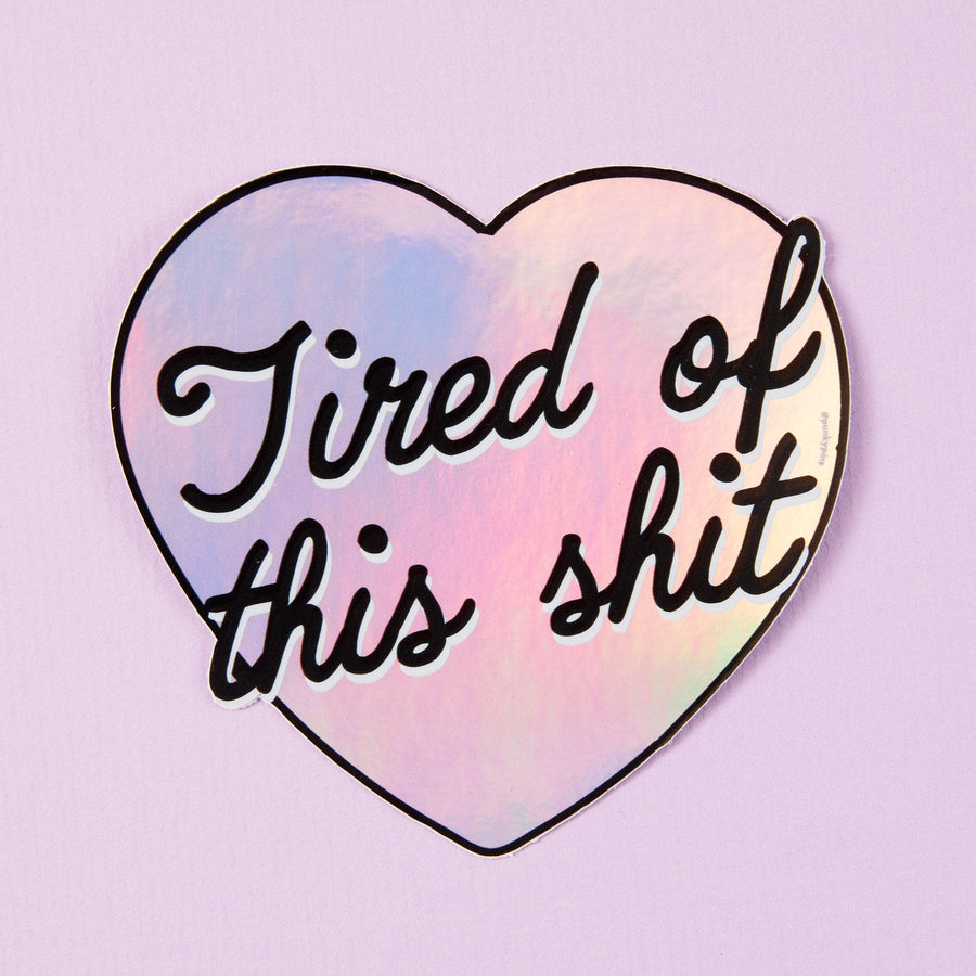 Punky Pins Tired Of This Sh*t Holographic Sticker