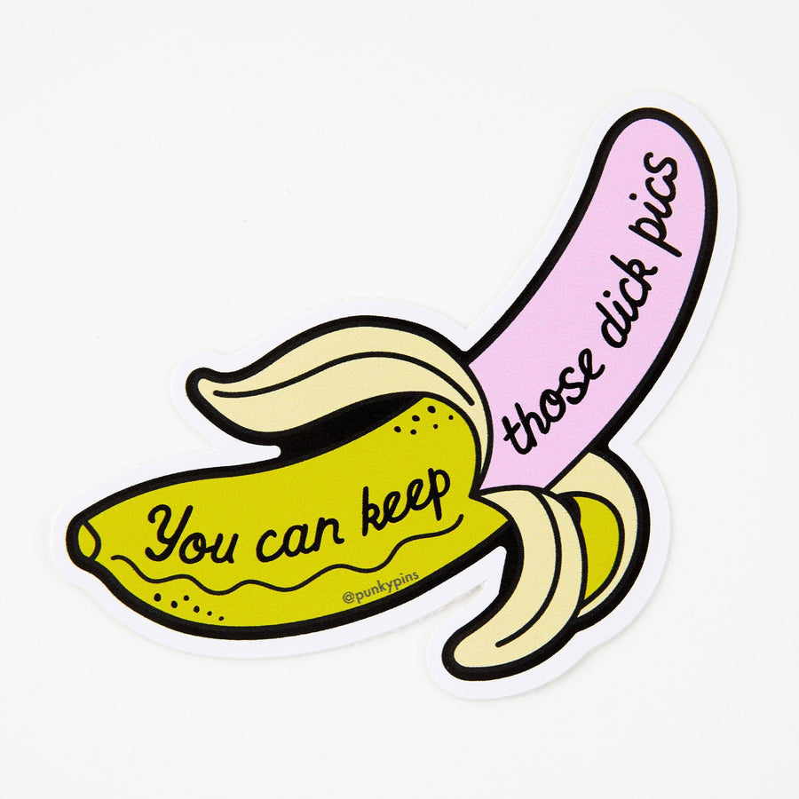 Punky Pins You Can Keep Those Dick Pics Vinyl Sticker